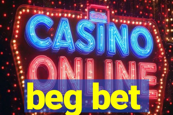 beg bet